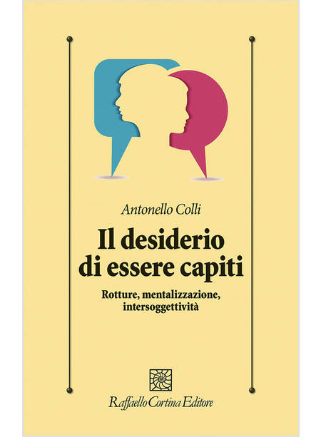 IL DESIDERIO DI ESSERE CAPITI. ROTTURE, MENTALIZZAZIONE, INTERSOGGETTIVITA'