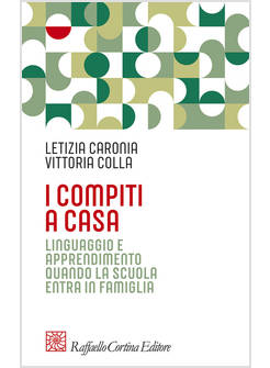 I COMPITI A CASA LINGUAGGIO E APPRENDIMENTO QUANDO LA SCUOLA ENTRA IN FAMIGLIA