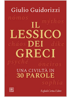 IL LESSICO DEI GRECI UNA CIVILTA' IN 30 PAROLE