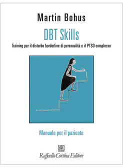 DBT SKILLS TRAINING PER IL DISTURBO BORDERLINE DI PERSONALITA' E IL PTSD 