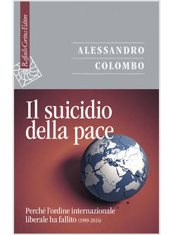IL SUICIDIO DELLA PACE PERCHE' L'ORDINE INTERNAZIONALE LIBERALE HA FALLITO