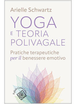 YOGA E TEORIA POLIVAGALE PRATICHE TERAPEUTICHE PER IL BENESSERE EMOTIVO