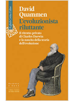 L'EVOLUZIONISTA RILUTTANTE IL RITRATTO PRIVATO DI CHARLES DARWIN