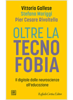 OLTRE LA TECNOFOBIA IL DIGITALE DALLE NEUROSCIENZE ALL'EDUCAZIONE