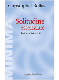 SOLITUDINE ESSENZIALE. LEZIONI SU WINNICOTT