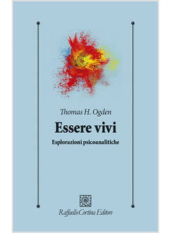 ESSERE VIVI ESPLORAZIONI PSICOANALITICHE