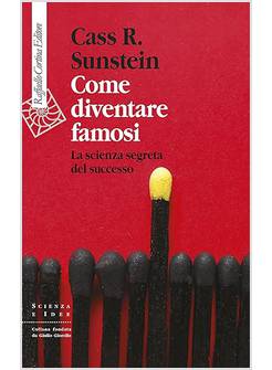 COME DIVENTARE FAMOSI LA SCIENZA SEGRETA DEL SUCCESSO