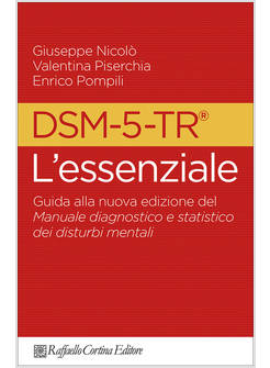 DSM-5-TR L'ESSENZIALE. GUIDA ALLA NUOVA EDIZIONE DEL MANUALE DIAGNOSTICO 