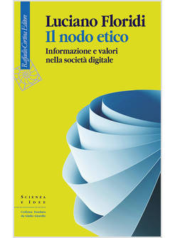 IL NODO ETICO INFORMAZIONE E VALORI NELLA SOCIETA' DIGITALE