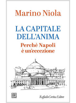 LA CAPITALE DELL'ANIMA PERCHE' NAPOLI E' UN'ECCEZIONE 
