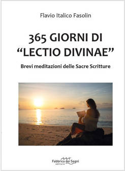 365 GIORNI DI LECTIO DIVINAE BREVI MEDITAZIONI DELLE SACRE SCRITTURE
