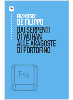 DAI SERPENTI DI WUHAN ALLE ARAGOSTE DI PORTOFINO