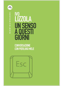 UN SENSO A QUESTI GIORNI. CONVERSAZIONE CON PIERLUIGI MELE
