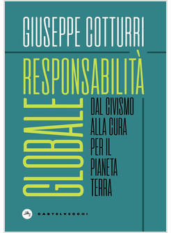 RESPONSABILITA' GLOBALE. DAL CIVISMO ALLA CURA PER IL PIANETA TERRA