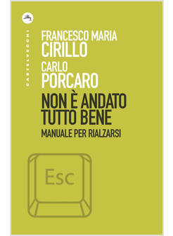 NON E' ANDATO TUTTO BENE. MANUALE PER RIALZARSI