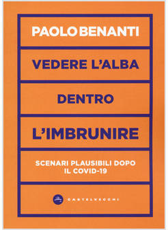 VEDERE L'ALBA DENTRO L'IMBRUNIRE. SCENARI PLAUSIBILI DOPO IL COVID-19