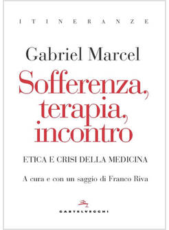 SOFFERENZA, TERAPIA, INCONTRO ETICA E CRISI DELLA MEDICINA