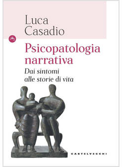 PSICOPATOLOGIA NARRATIVA DAI SINTOMI ALLE STORIE DI VITA