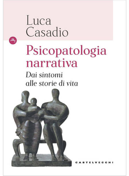 PSICOPATOLOGIA NARRATIVA DAI SINTOMI ALLE STORIE DI VITA