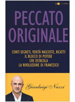 PECCATO ORIGINALE. CONTI SEGRETI, VERITA' NASCOSTE, RICATTI: IL BLOCCO DI POTERE