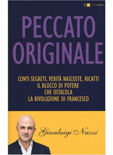 PECCATO ORIGINALE. CONTI SEGRETI, VERITA' NASCOSTE, RICATTI: IL BLOCCO DI POTERE