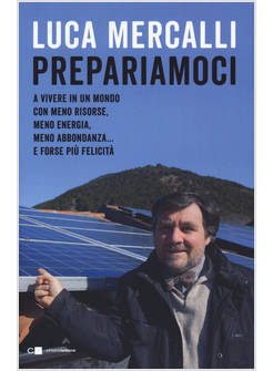 PREPARIAMOCI A VIVERE IN UN MONDO CON MENO RISORSE, MENO ENERGIA