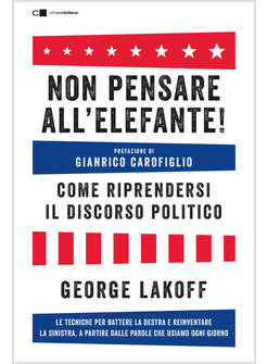 NON PENSARE ALL'ELEFANTE! COME RIPRENDERSI IL DISCORSO POLITICO