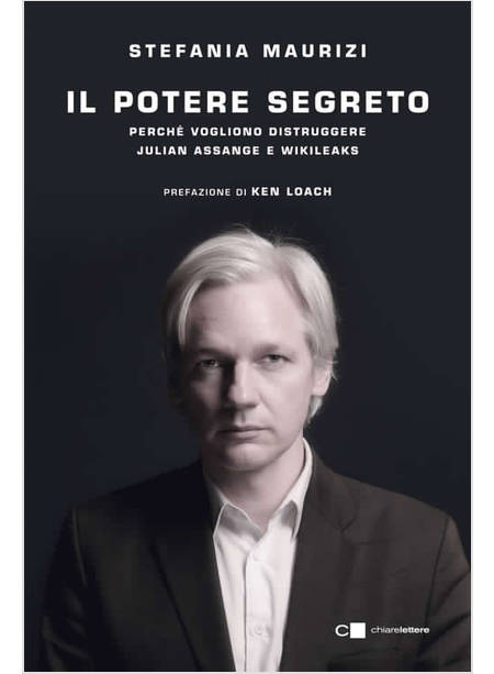 POTERE SEGRETO. PERCHE' VOGLIONO DISTRUGGERE JULIAN ASSANGE E WIKILEAKS (IL)