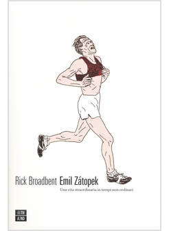 EMIL ZATOPEK. UNA VITA STRAORDINARIA IN TEMPI NON ORDINARI