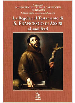 LA REGOLA E IL TESTAMENTO DI S. FRANCESCO DI ASSISI AI SUOI FRATI 