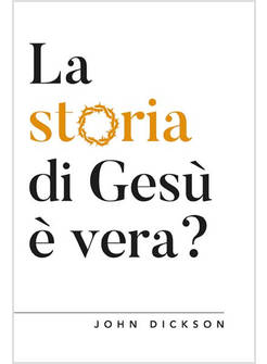 LA STORIA DI GESU' E' VERA? VANGELI E STORIA