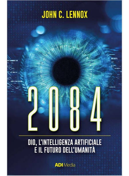 2084 DIO L'INTELLIGENZA ATIFICIALE E IL FUTURO DELL'UMANITA'