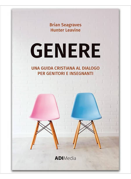 GENERE UNA GUIDA CRISTIANA AL DIALOGO PER GENITORI E INSEGNANTI