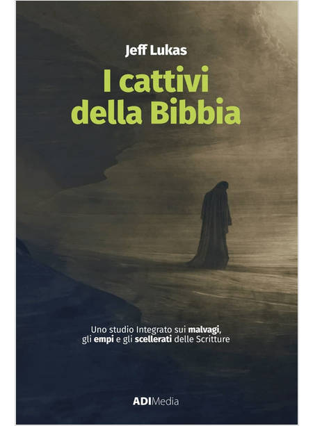 I CATTIVI DELLA BIBBIA UNO STUDIO INTEGRATO SUI MALVAGI GLI EMPI 