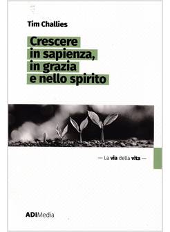 CRESCERE IN SAPIENZA, IN GRAZIA E NELLO SPIRITO