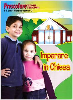 IMPARARE IN CHIESA MANUALE DI STUDIO BIBLICO PRESCOLARE 3-5 ANNI