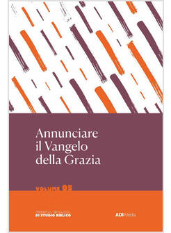 ANNUNCIARE IL VANGELO DELLA GRAZIA 