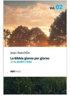 LA BIBBIA GIORNO PER GIORNO VOL. 2 DA GIUDICI A ESTER