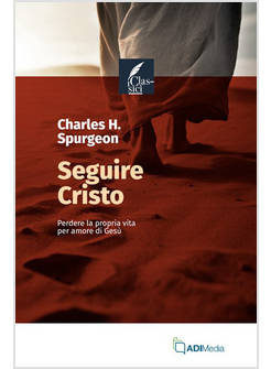 SEGUIRE CRISTO PERDERE LA PROPRIA VITA PER AMORE DI GESU'