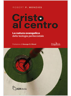 CRISTO AL CENTRO LA NATURA EVANGELICA DELLA TEOLOGIA PENTECOSTALE