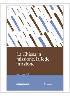 LA CHIESA IN MISSIONE LA FEDE IN AZIONE