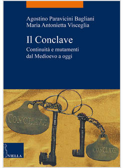 IL CONCLAVE. CONTINUITA' E MUTAMENTI DAL MEDIOEVO A OGGI 