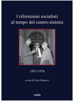 RIFORMISTI SOCIALISTI AL TEMPO DEL CENTRO-SINISTRA (1957-1976) (I)