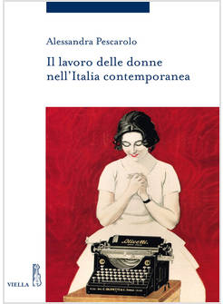 LAVORO DELLE DONNE NELL'ITALIA CONTEMPORANEA (IL)