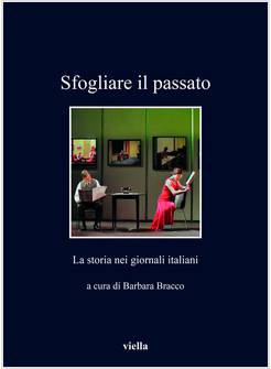 SFOGLIARE IL PASSATO LA STORIA NEI GIORNALI ITALIANI