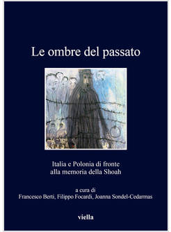 OMBRE DEL PASSATO. ITALIA E POLONIA DI FRONTE ALLA MEMORIA DELLA SHOAH (LE)