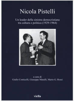 NICOLA PISTELLI. UN LEADER DELLA SINISTRA DEMOCRISTIANA TRA CULTURA E POLITICA (
