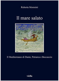 IL MARE SALATO. IL MEDITERRANEO DI DANTE, PETRARCA E BOCCACCIO