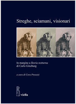 STREGHE, SCIAMANI, VISIONARI. IN MARGINE A "STORIA NOTTURNA" DI CARLO GINZBURG