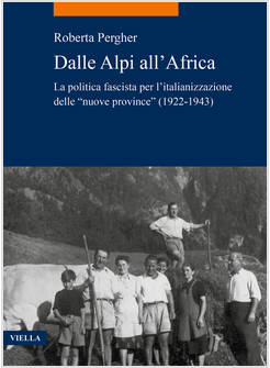 DALLE ALPI ALL'AFRICA. LA POLITICA FASCISTA PER L'ITALIA